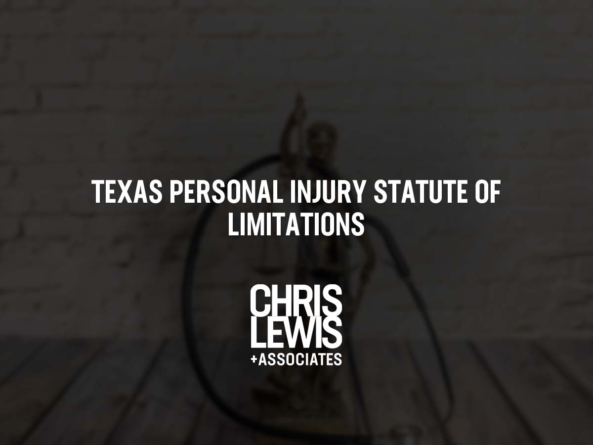 Texas Personal Injury Statute of Limitations Chris Lewis & Associates
