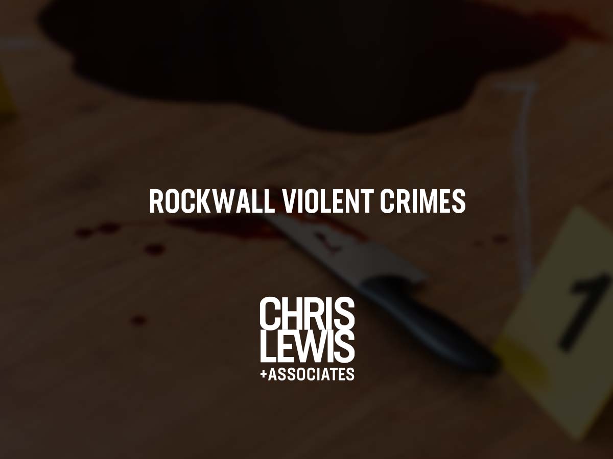 Rockwall Violent Crime Lawyer Chris Lewis Associates P C Chris